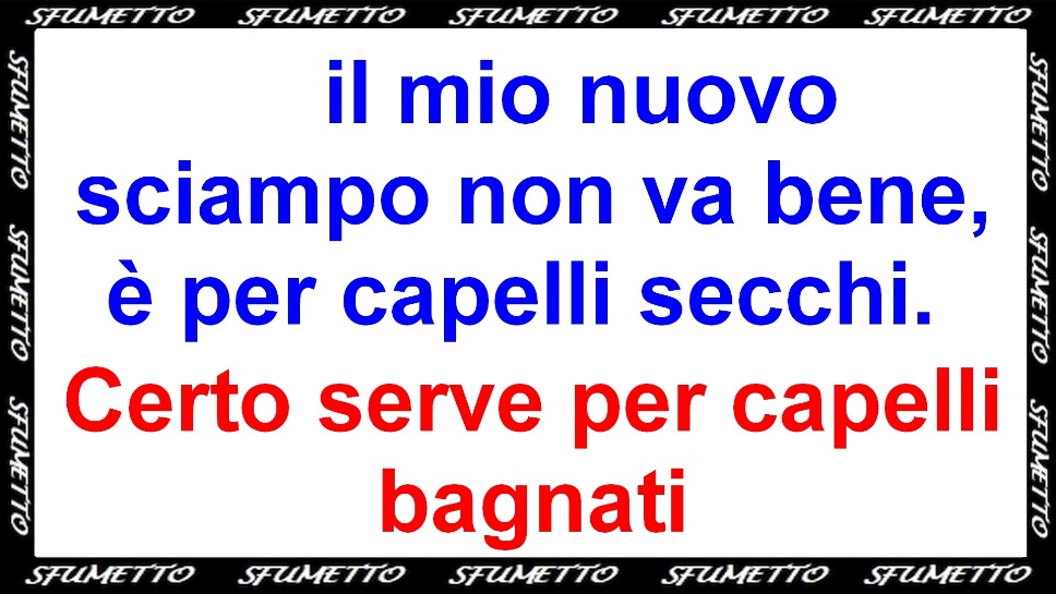 sciampo sbagliato